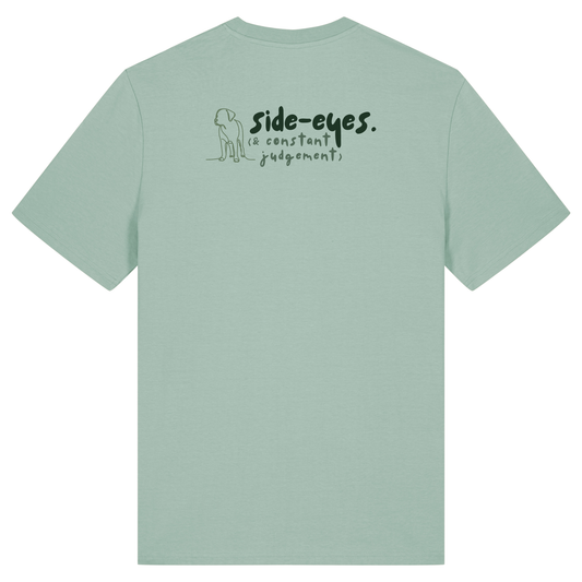 ‘side-eyes (& constant judgements)’ t-shirt 100% organic cotton with breed specific customisation