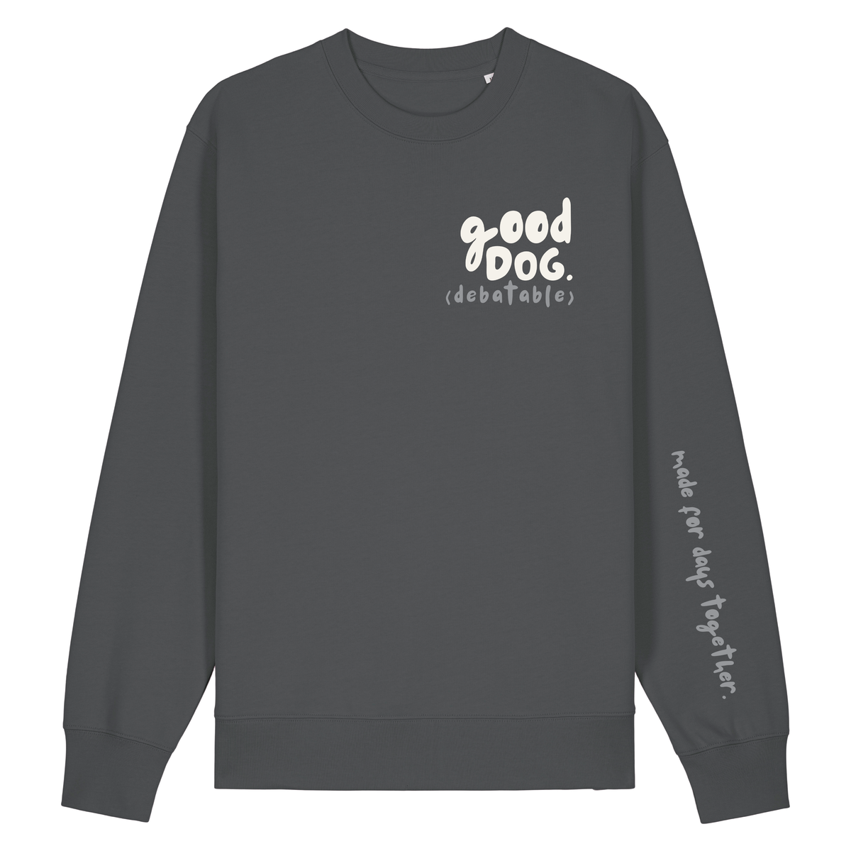 'good dog (debatable)’ Sweatshirt 100% organic cotton with breed specific customisation