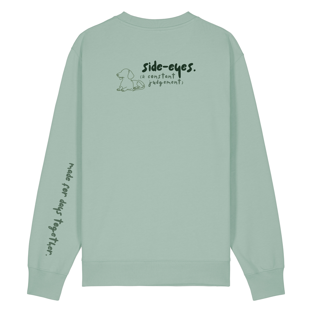 ‘side-eyes (& constant judgement)’ Sweatshirt 100% organic cotton with breed specific customisation