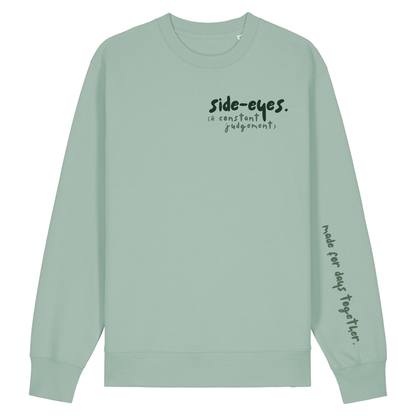 ‘side-eyes (& constant judgement)’ Sweatshirt 100% organic cotton with breed specific customisation