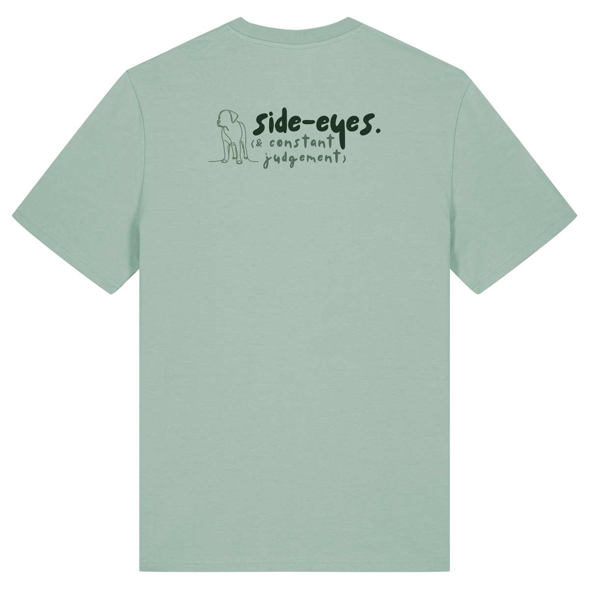 ‘side-eyes (& constant judgements)’ t-shirt 100% organic cotton with breed specific customisation