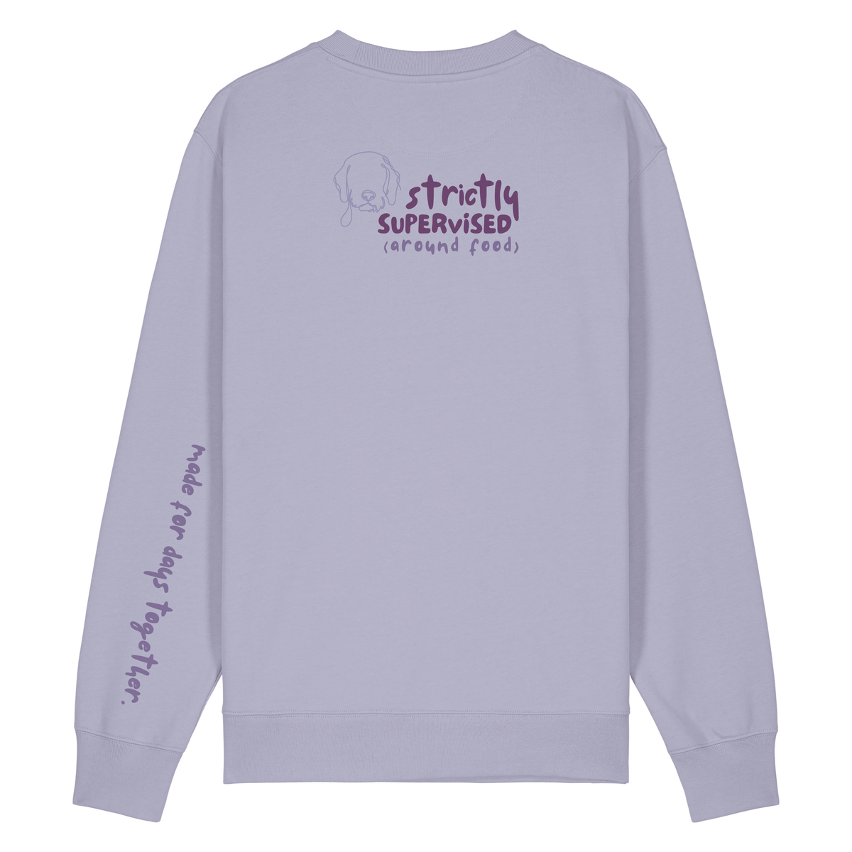 ‘Strictly Supervised (around food)’ Sweatshirt 100% organic cotton with breed specific customisation