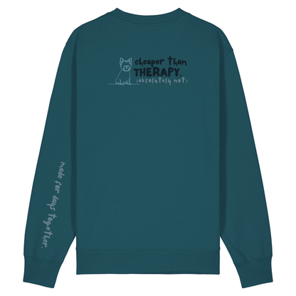 ‘cheaper than therapy (absolutely not)’ Sweatshirt 100% organic cotton with breed specific customisation