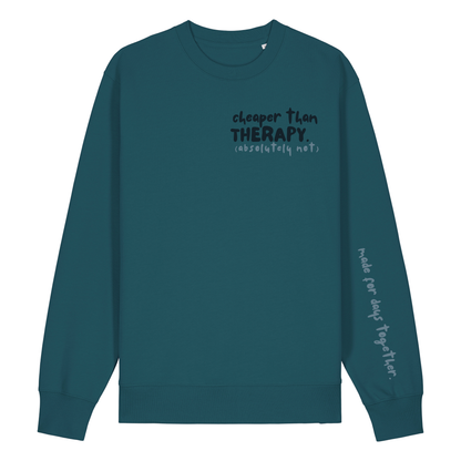 ‘cheaper than therapy (absolutely not)’ Sweatshirt 100% organic cotton with breed specific customisation