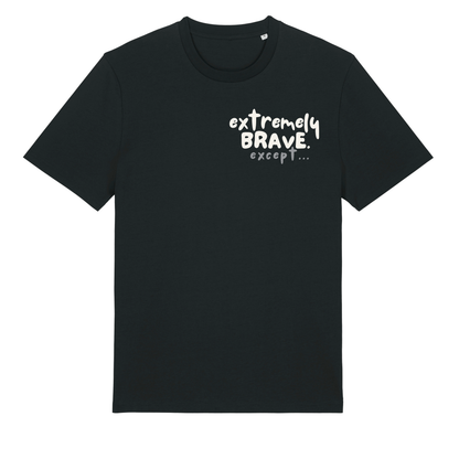 Finish Your Slogan ‘extremely brave except…’ personalised t-shirt 100% organic cotton with breed-specific customisation
