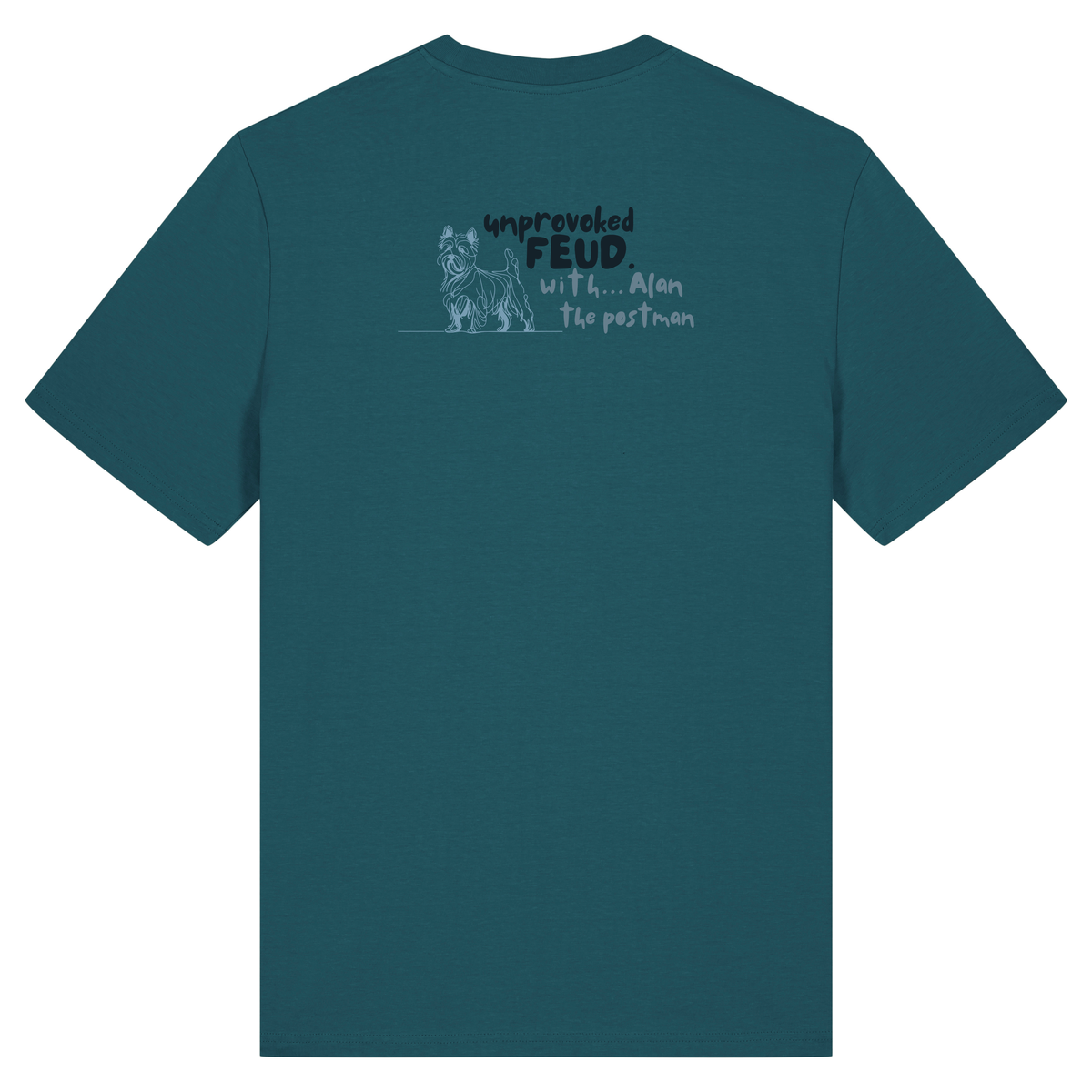 Finish Your Slogan ‘unprovoked feud with...’ personalised t-shirt 100% organic cotton with breed-specific customisation