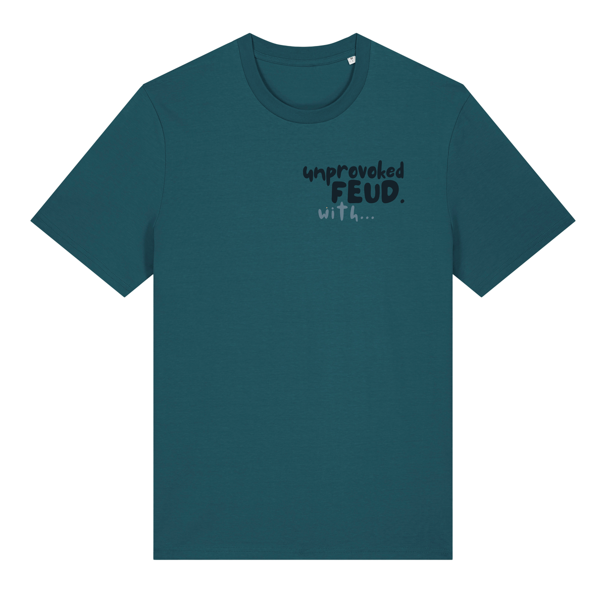 Finish Your Slogan ‘unprovoked feud with...’ personalised t-shirt 100% organic cotton with breed-specific customisation