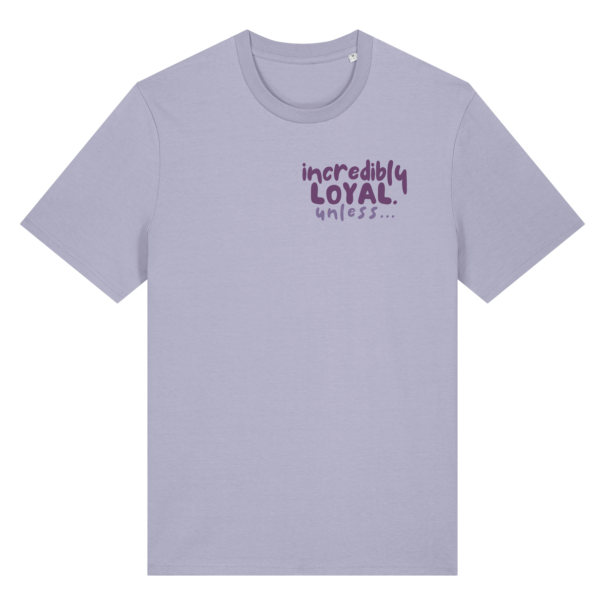 Finish Your Slogan ‘incredibly loyal…unless’ personalised t-shirt 100% organic cotton with breed-specific customisation