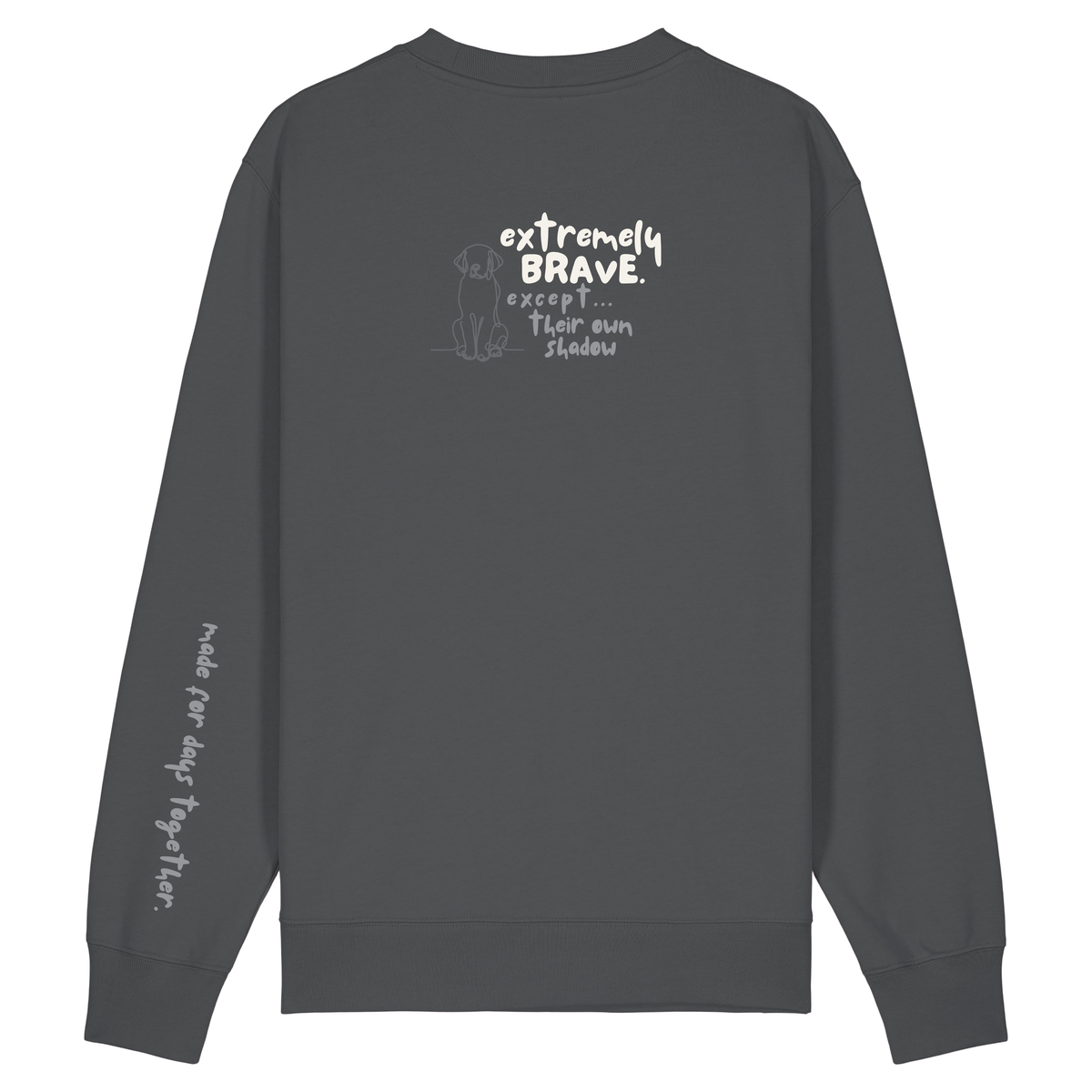 Finish Your Slogan ‘extremely brave except…’ personalised Sweatshirt 100% organic cotton with breed-specific customisation
