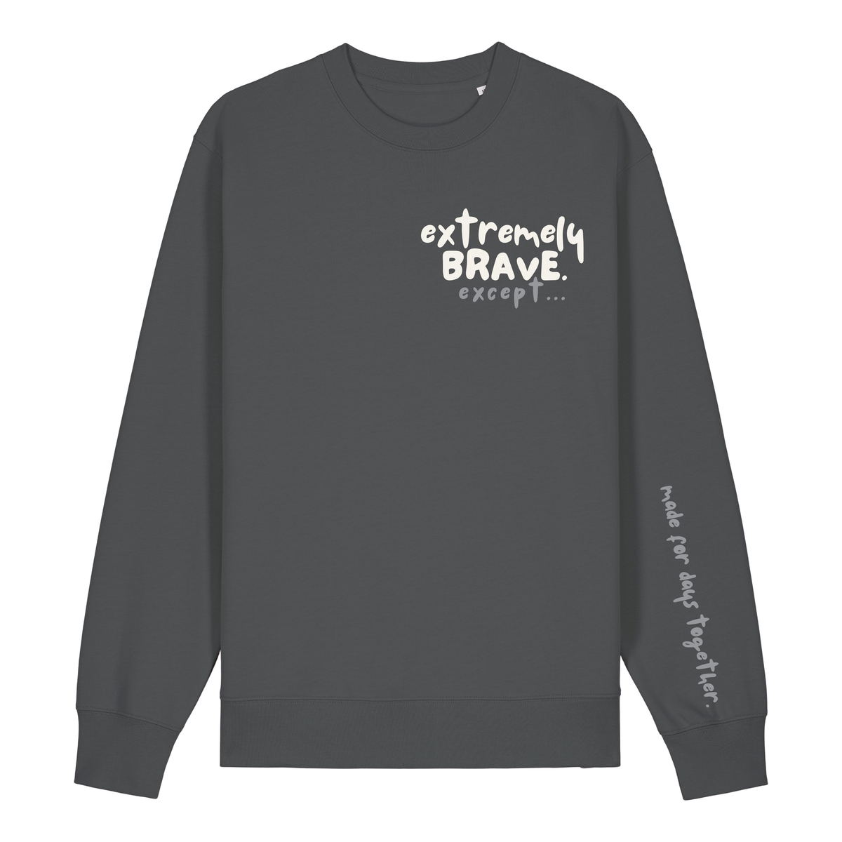 Finish Your Slogan ‘extremely brave except…’ personalised Sweatshirt 100% organic cotton with breed-specific customisation