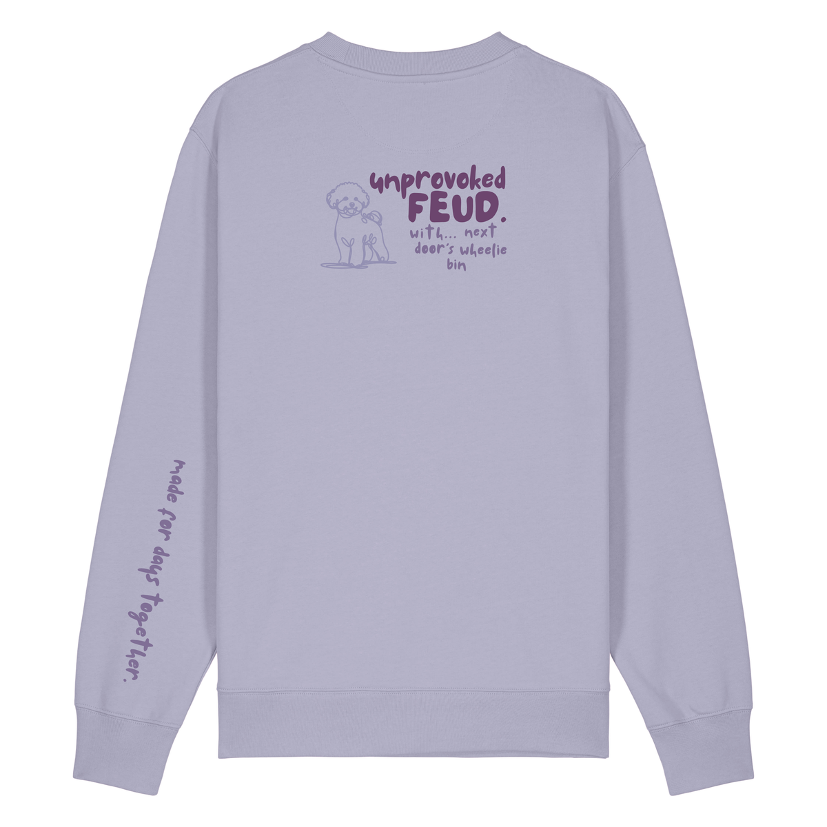 Finish Your Slogan ‘unprovoked feud with…’ personalised Sweatshirt 100% organic cotton with breed-specific customisation