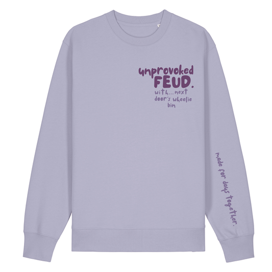 Finish Your Slogan ‘unprovoked feud with…’ personalised Sweatshirt 100% organic cotton with breed-specific customisation