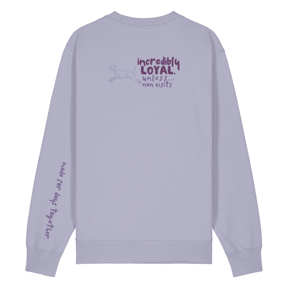 Finish Your Slogan ‘incredibly loyal unless…’ personalised Sweatshirt 100% organic cotton with breed-specific customisation