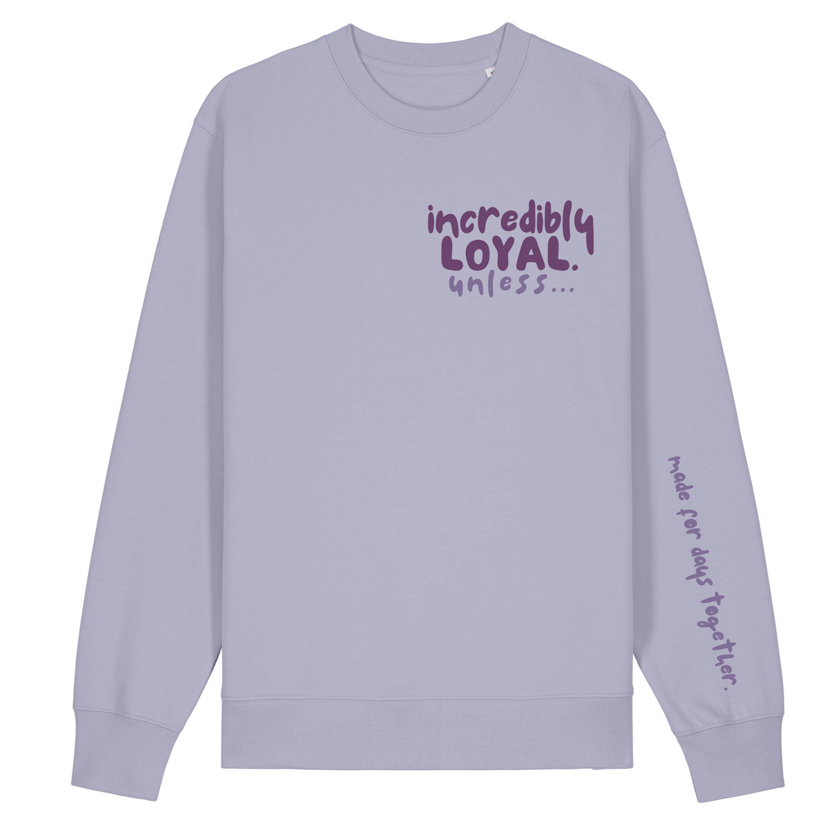 Finish Your Slogan ‘incredibly loyal unless…’ personalised Sweatshirt 100% organic cotton with breed-specific customisation