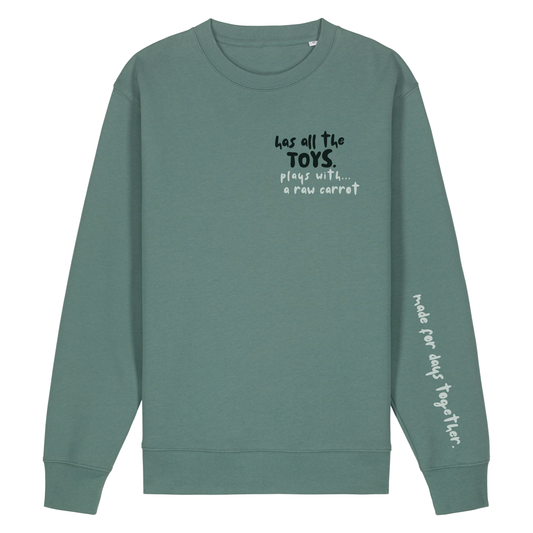 Finish Your Slogan ‘has all the toys, plays with…’ personalised Sweatshirt 100% organic cotton with breed-specific customisation