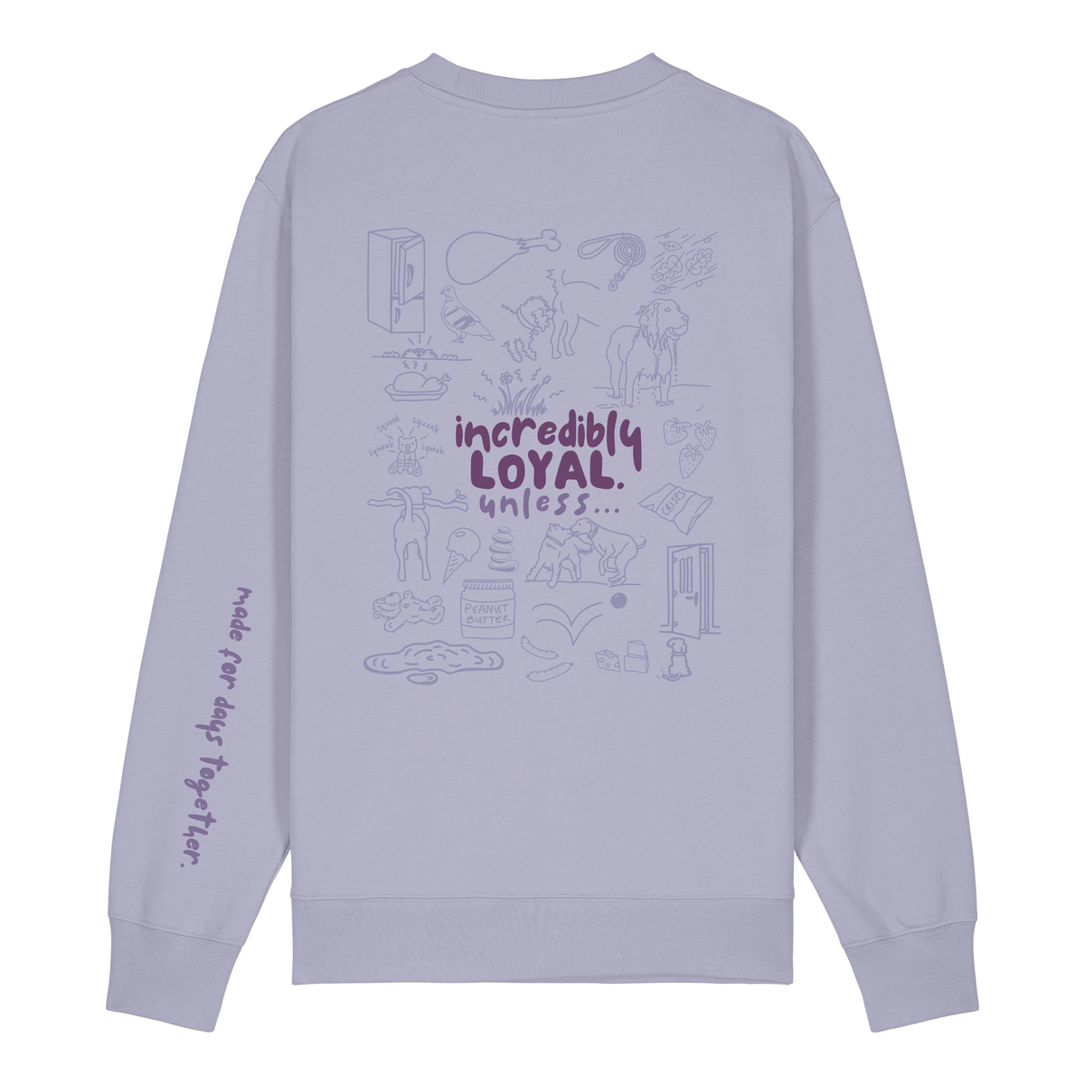 The Doodled Mess 'incredibly loyal unless…’ Sweatshirt 100% organic cotton