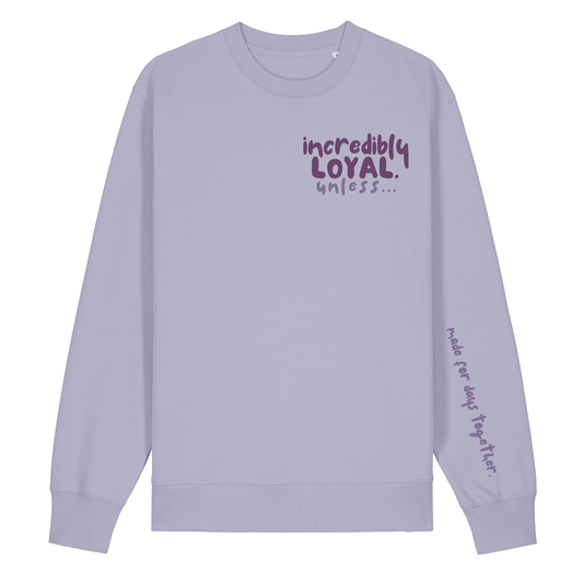 The Doodled Mess 'incredibly loyal unless…’ Sweatshirt 100% organic cotton