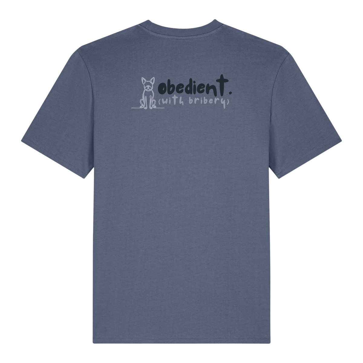 'obedient (with bribery)’ t-shirt 100% organic cotton with breed specific customisation