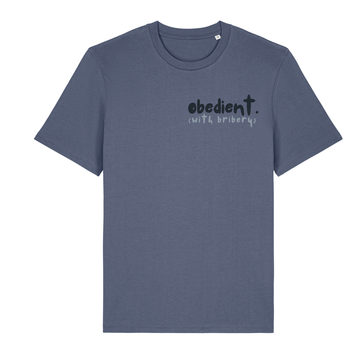 'obedient (with bribery)’ t-shirt 100% organic cotton with breed specific customisation